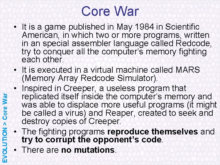 EVOLUTION > Core War • It is a game published in May 1984 in