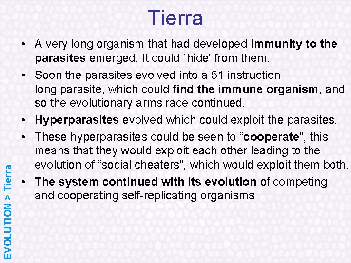 EVOLUTION > Tierra • A very long organism that had developed immunity to the