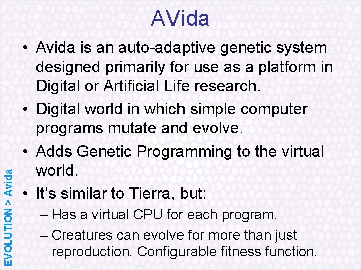 EVOLUTION > Avida AVida • Avida is an auto adaptive genetic system designed primarily