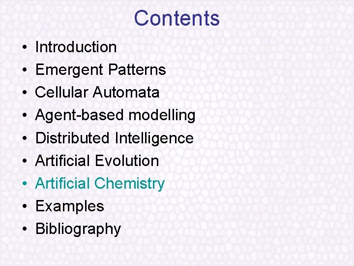 Contents • • • Introduction Emergent Patterns Cellular Automata Agent based modelling Distributed Intelligence