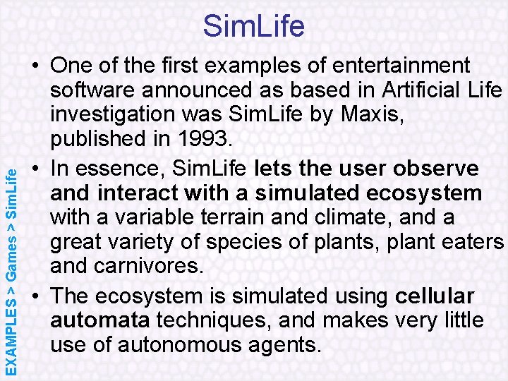 EXAMPLES > Games > Sim. Life • One of the first examples of entertainment