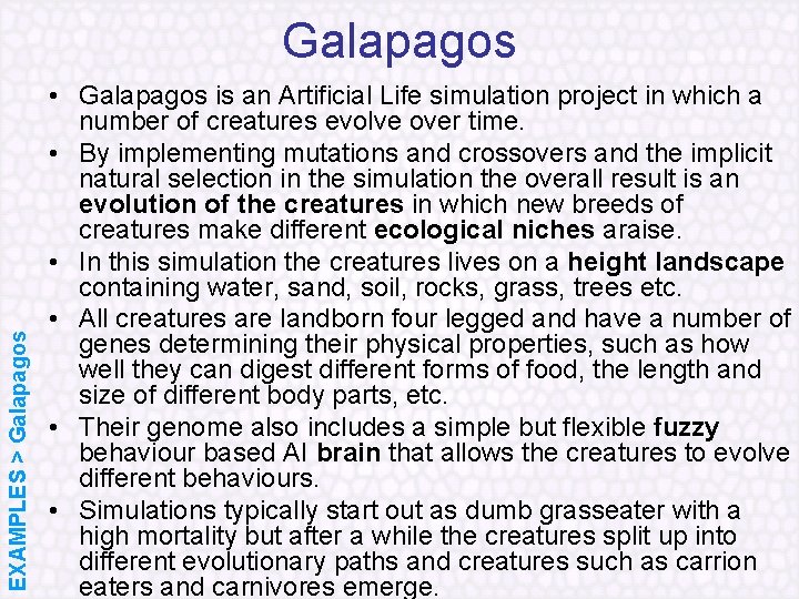 EXAMPLES > Galapagos • Galapagos is an Artificial Life simulation project in which a