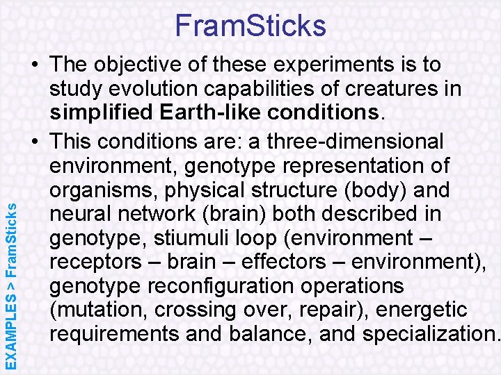 EXAMPLES > Fram. Sticks • The objective of these experiments is to study evolution