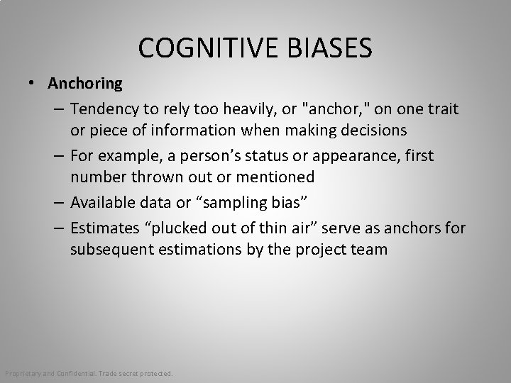 COGNITIVE BIASES • Anchoring – Tendency to rely too heavily, or "anchor, " on