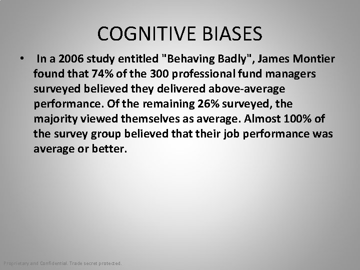 COGNITIVE BIASES • In a 2006 study entitled "Behaving Badly", James Montier found that