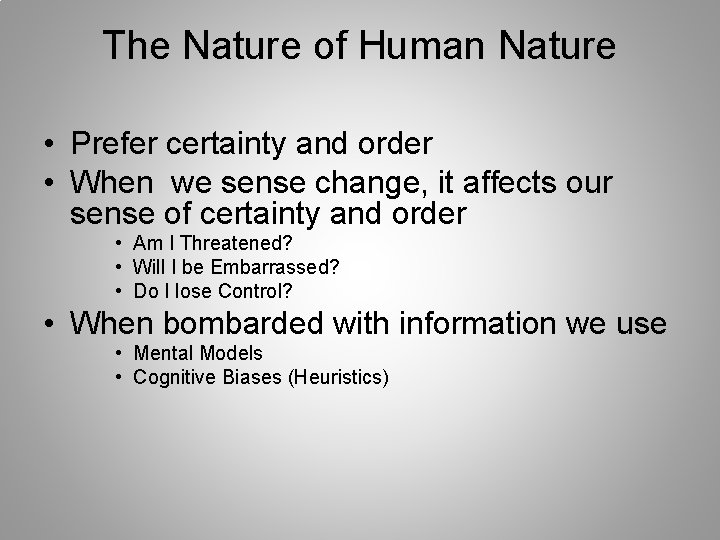 The Nature of Human Nature • Prefer certainty and order • When we sense