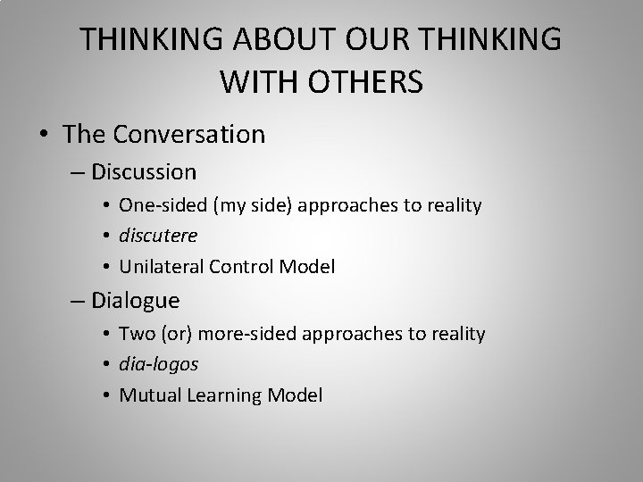 THINKING ABOUT OUR THINKING WITH OTHERS • The Conversation – Discussion • One-sided (my