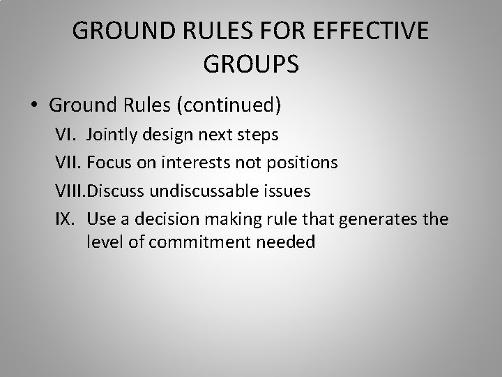 GROUND RULES FOR EFFECTIVE GROUPS • Ground Rules (continued) VI. Jointly design next steps