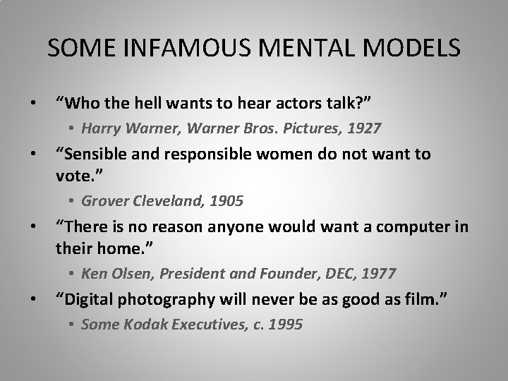 SOME INFAMOUS MENTAL MODELS • “Who the hell wants to hear actors talk? ”