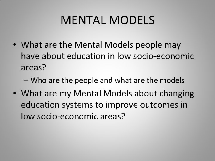 MENTAL MODELS • What are the Mental Models people may have about education in