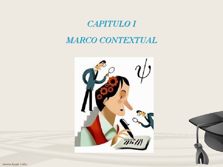CAPITULO I MARCO CONTEXTUAL CAPITULO I MARCO CONTEXTUAL