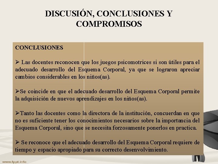 DISCUSIÓN, CONCLUSIONES Y COMPROMISOS CONCLUSIONES Ø Las docentes reconocen que los juegos psicomotrices si DISCUSIÓN, CONCLUSIONES Y COMPROMISOS CONCLUSIONES Ø Las docentes reconocen que los juegos psicomotrices si