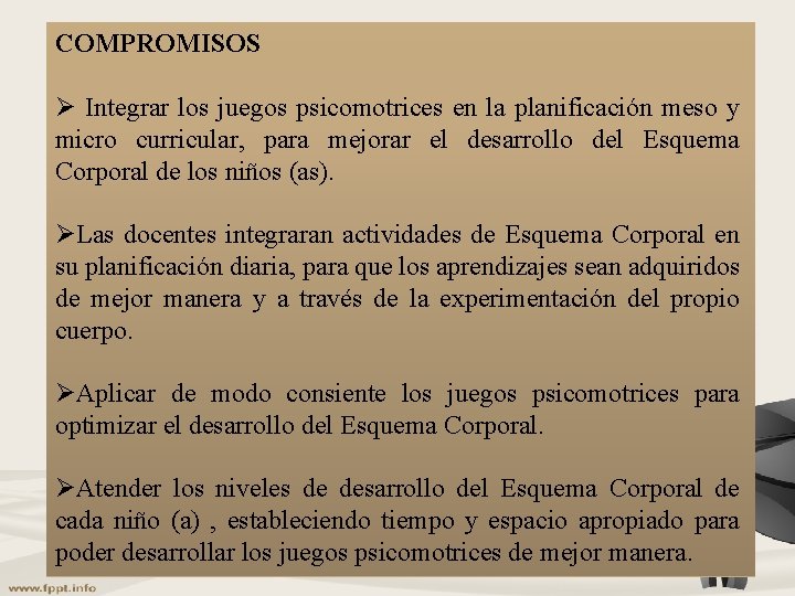 COMPROMISOS Ø Integrar los juegos psicomotrices en la planificación meso y micro curricular, para COMPROMISOS Ø Integrar los juegos psicomotrices en la planificación meso y micro curricular, para