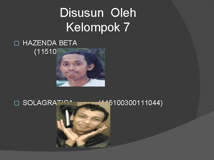 Disusun Oleh Kelompok 7 � HAZENDA BETA (115100300111038) � SOLAGRATICA. (115100300111044) 