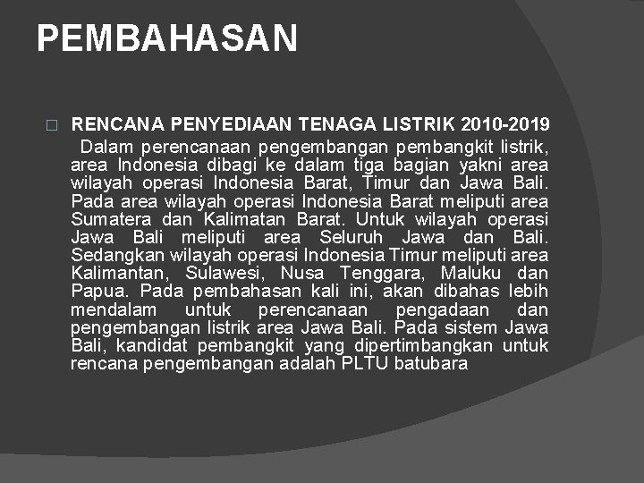 PEMBAHASAN � RENCANA PENYEDIAAN TENAGA LISTRIK 2010 -2019 Dalam perencanaan pengembangan pembangkit listrik, area