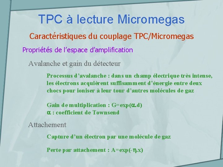 TPC à lecture Micromegas Caractéristiques du couplage TPC/Micromegas Propriétés de l’espace d’amplification Avalanche et