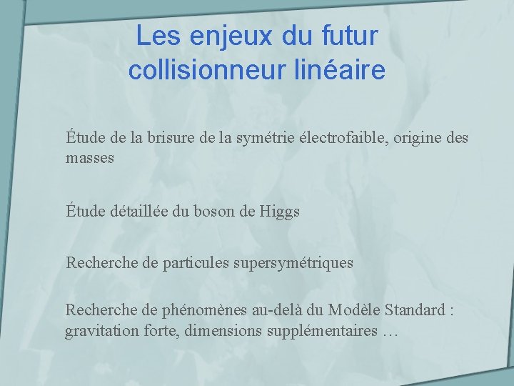 Les enjeux du futur collisionneur linéaire Étude de la brisure de la symétrie électrofaible,