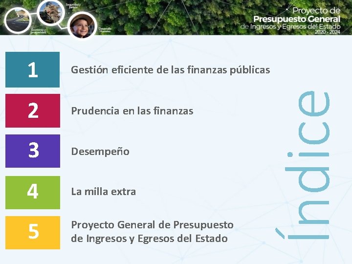 Gestión eficiente de las finanzas públicas 2 Prudencia en las finanzas 3 Desempeño 4