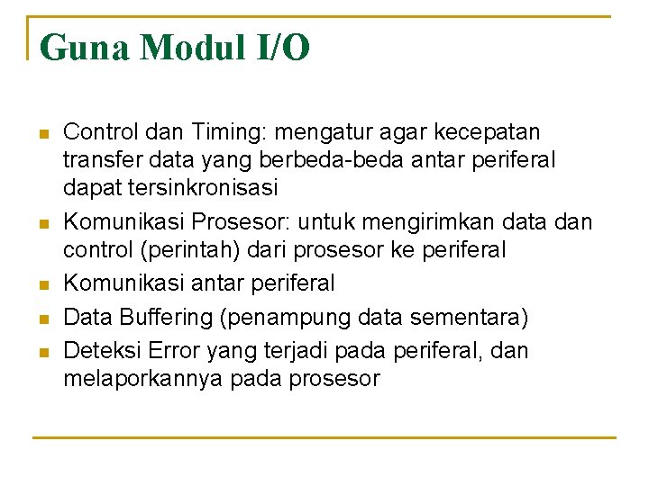 Guna Modul I/O n n n Control dan Timing: mengatur agar kecepatan transfer data