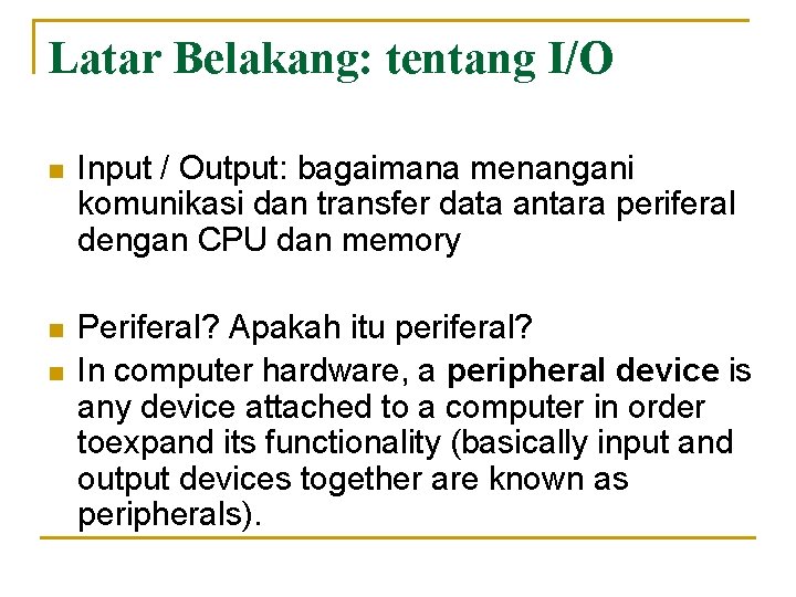 Latar Belakang: tentang I/O n Input / Output: bagaimana menangani komunikasi dan transfer data