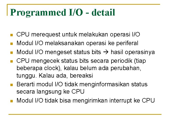 Programmed I/O - detail n n n CPU merequest untuk melakukan operasi I/O Modul