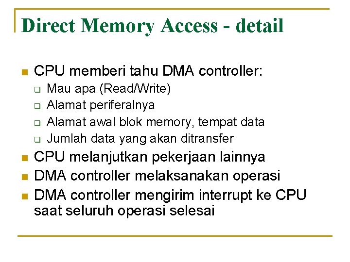 Direct Memory Access - detail n CPU memberi tahu DMA controller: q q n