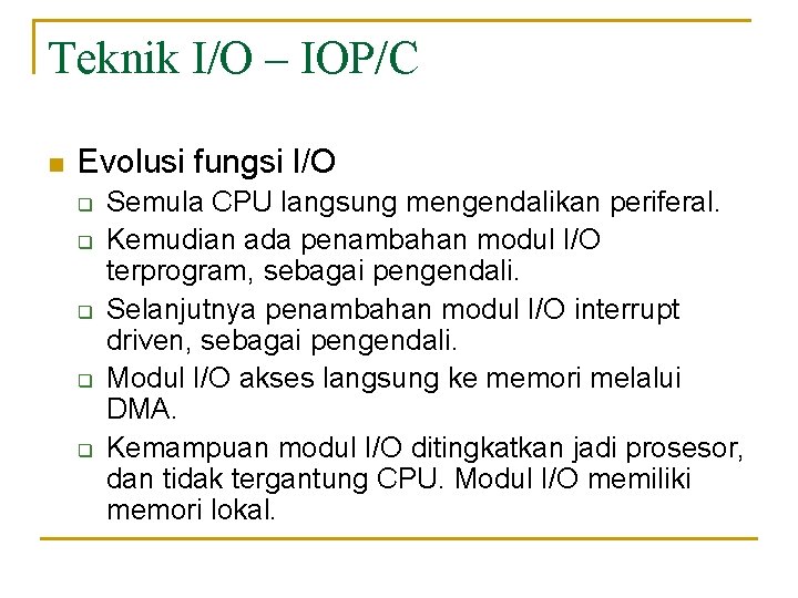 Teknik I/O – IOP/C n Evolusi fungsi I/O q q q Semula CPU langsung