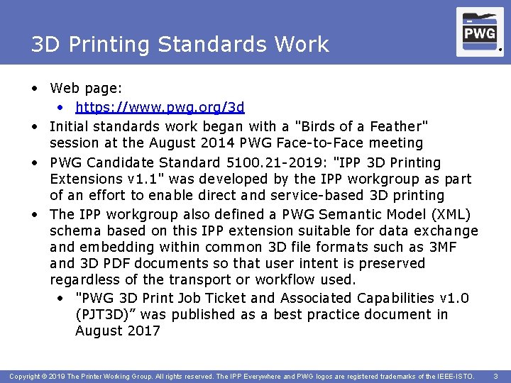 3 D Printing Standards Work ® • Web page: • https: //www. pwg. org/3