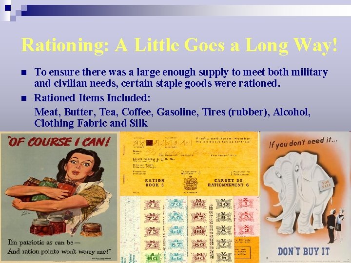 Rationing: A Little Goes a Long Way! n n To ensure there was a