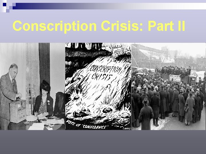 Conscription Crisis: Part II 