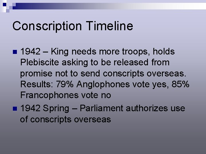 Conscription Timeline 1942 – King needs more troops, holds Plebiscite asking to be released