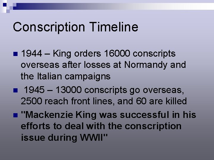Conscription Timeline 1944 – King orders 16000 conscripts overseas after losses at Normandy and