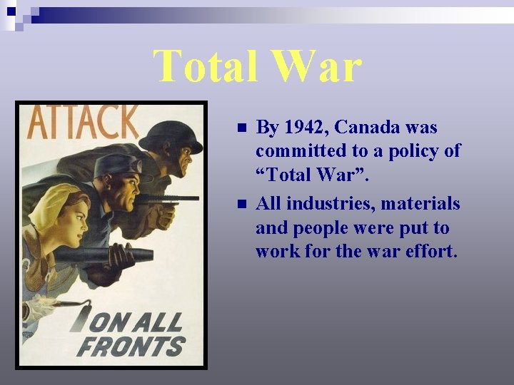Total War n n By 1942, Canada was committed to a policy of “Total