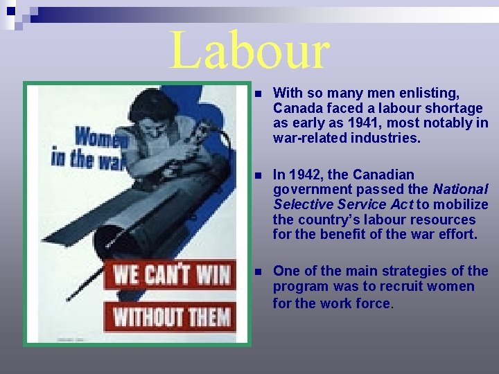 Labour n With so many men enlisting, Canada faced a labour shortage as early