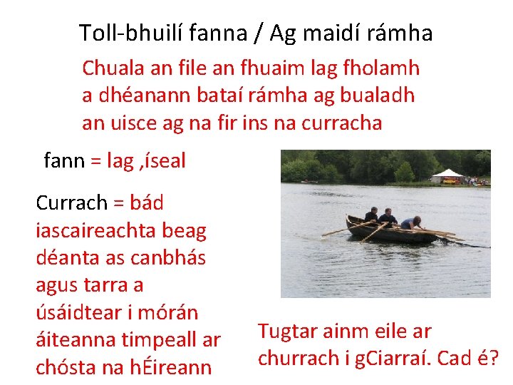 Toll-bhuilí fanna / Ag maidí rámha Chuala an file an fhuaim lag fholamh a