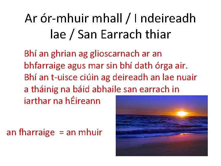 Ar ór-mhuir mhall / I ndeireadh lae / San Earrach thiar Bhí an ghrian