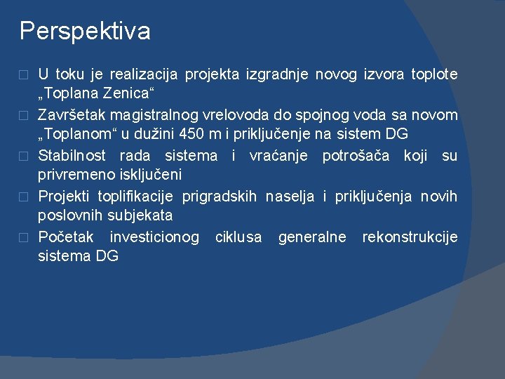 Perspektiva � � � U toku je realizacija projekta izgradnje novog izvora toplote „Toplana