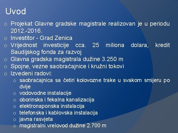 Uvod o Projekat Glavne gradske magistrale realizovan je u periodu 2012. -2016. o Investitor