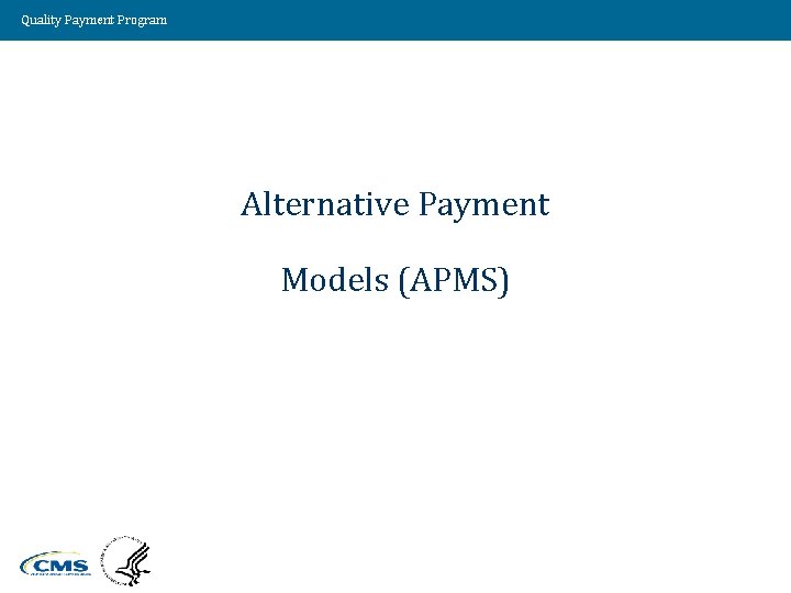 Quality Payment Program Alternative Payment Models (APMS) 