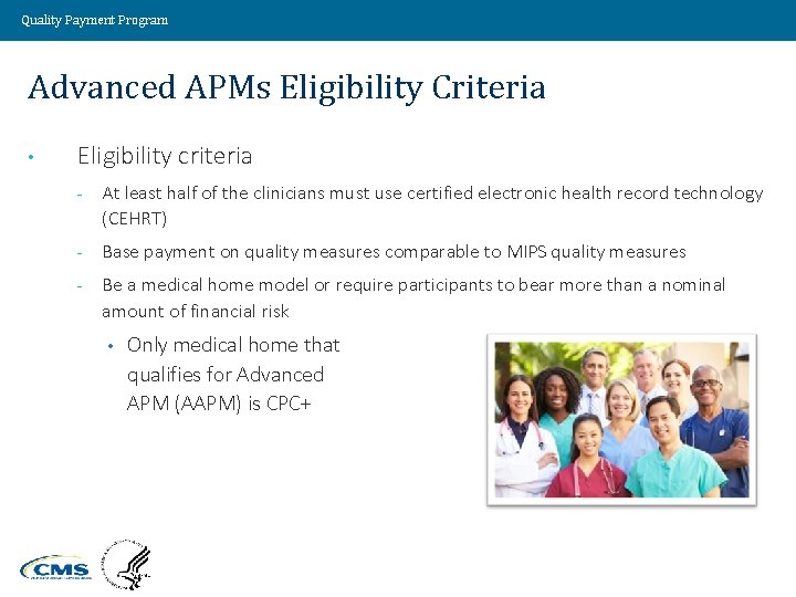 Quality Payment Program Advanced APMs Eligibility Criteria • Eligibility criteria - At least half