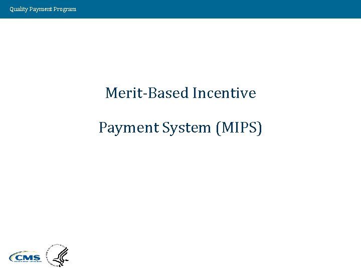 Quality Payment Program Merit-Based Incentive Payment System (MIPS) 