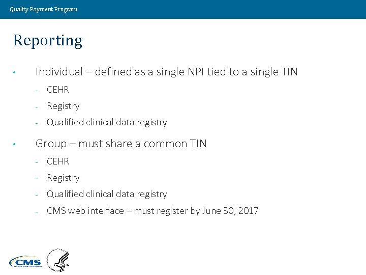 Quality Payment Program Reporting • • Individual – defined as a single NPI tied