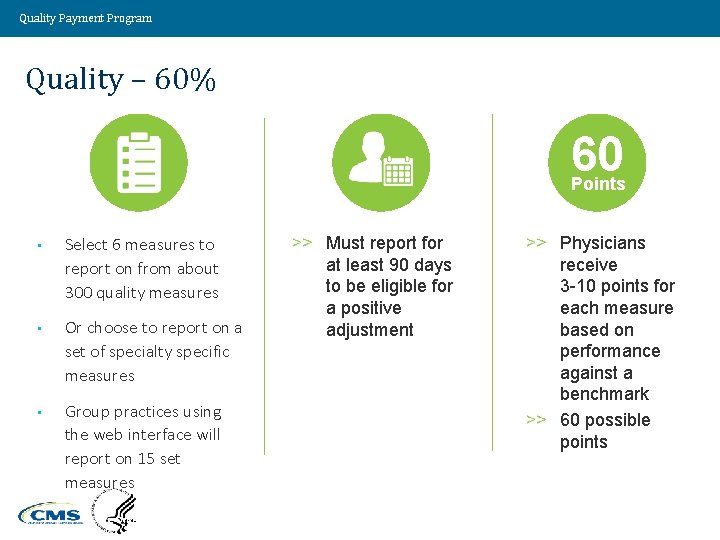 Quality Payment Program Quality – 60% 60 Points • Select 6 measures to report