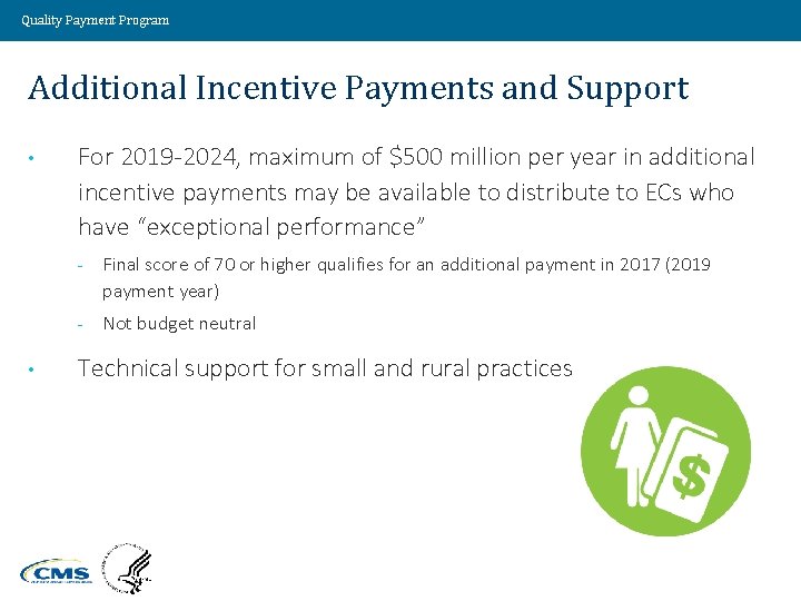 Quality Payment Program Additional Incentive Payments and Support • • For 2019 -2024, maximum