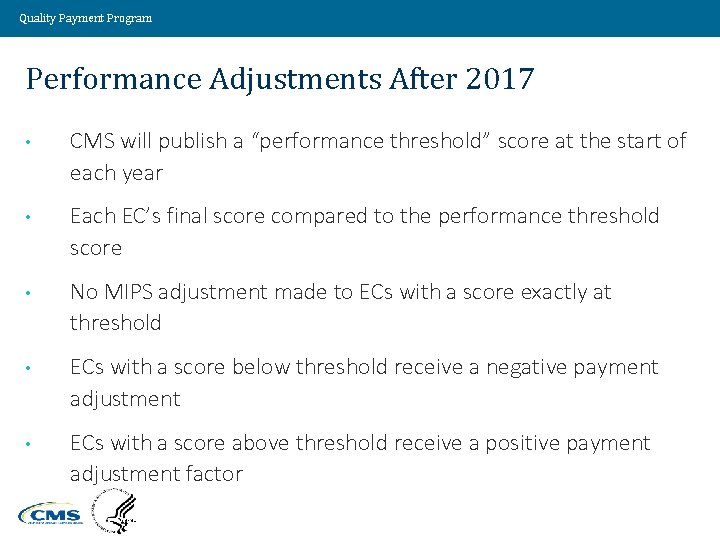 Quality Payment Program Performance Adjustments After 2017 • CMS will publish a “performance threshold”