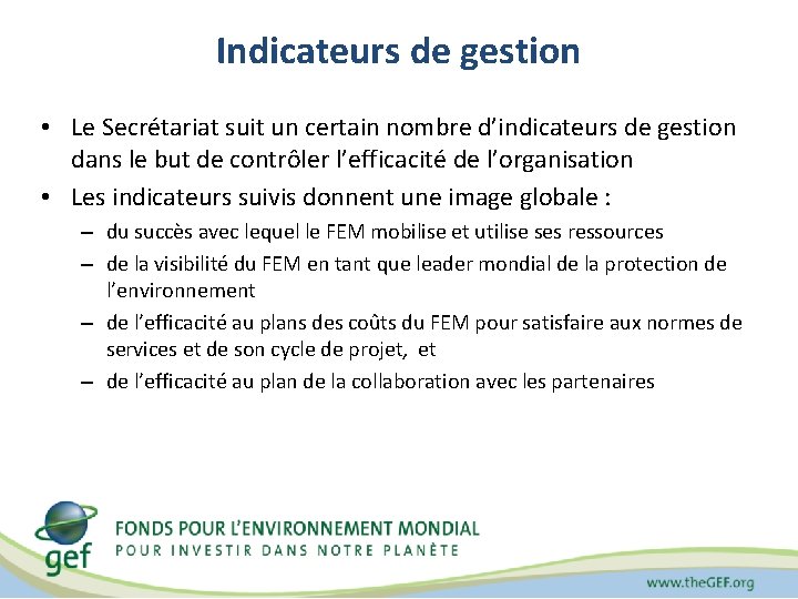 Indicateurs de gestion • Le Secrétariat suit un certain nombre d’indicateurs de gestion dans