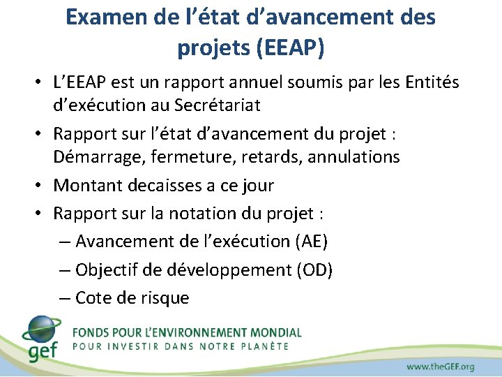 Examen de l’état d’avancement des projets (EEAP) • L’EEAP est un rapport annuel soumis