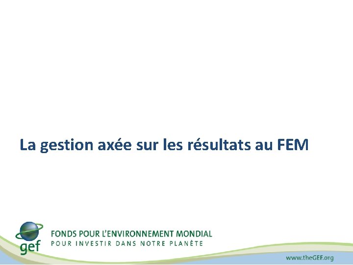 La gestion axée sur les résultats au FEM 