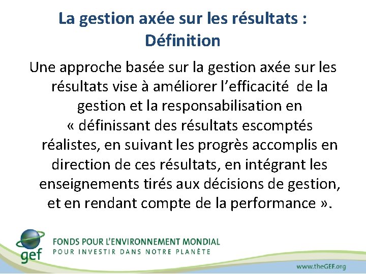 La gestion axée sur les résultats : Définition Une approche basée sur la gestion