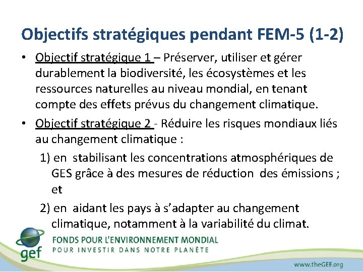 Objectifs stratégiques pendant FEM-5 (1 -2) • Objectif stratégique 1 – Préserver, utiliser et